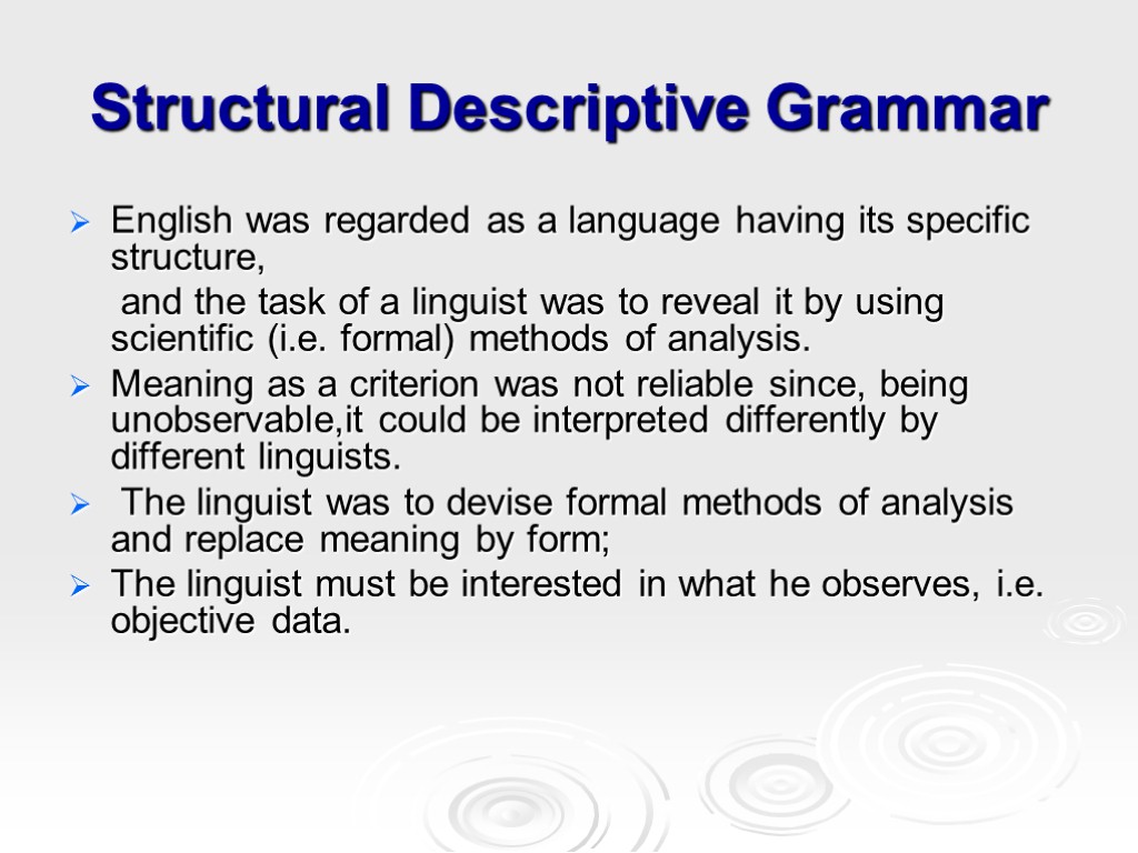 Structural Descriptive Grammar English was regarded as a language having its specific structure, and